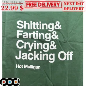 Shitting And Farting And Crying And Jacking Off Hot Mulligan Shirt