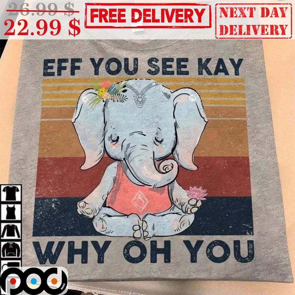 Elephants Eff You See Kay Why Oh You Vintage Shirt