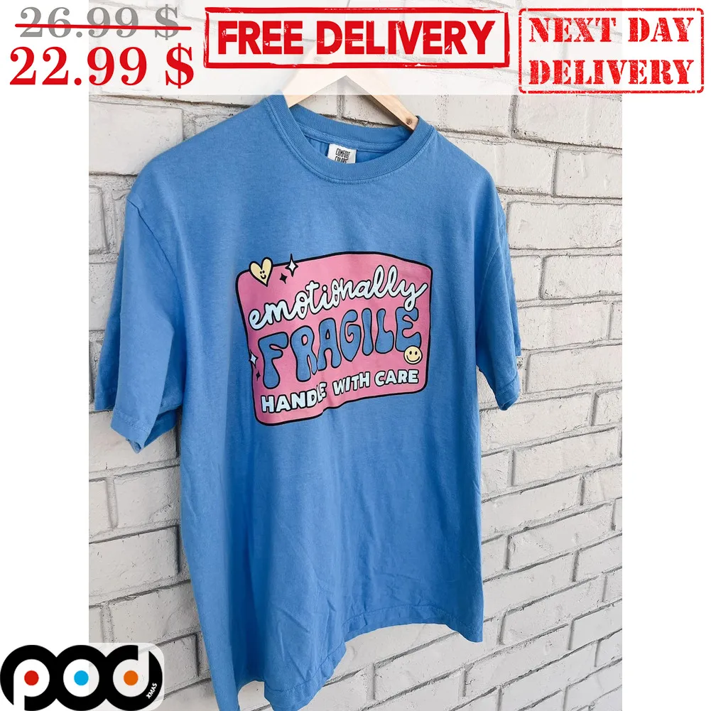 Emotionally Fragile Handle With Care Shirt