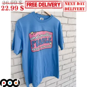 Emotionally Fragile Handle With Care Shirt