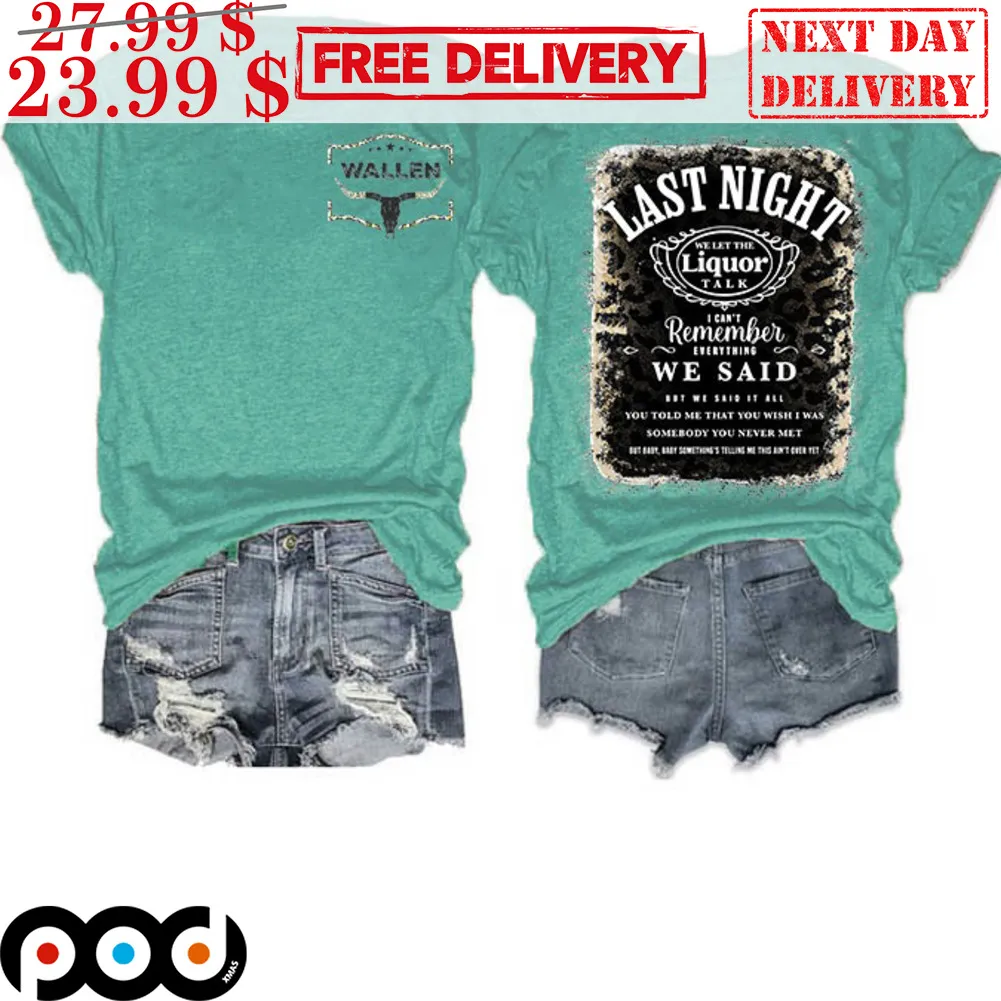 Wallen Last Night I Can't Remember We Said Shirt
