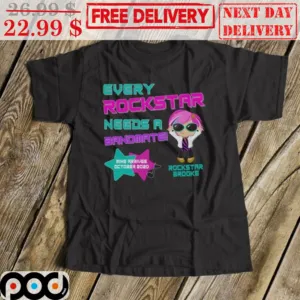 Big Sister Every Rockstar Needs A Bandmate Rockstar Brooke Shirt