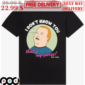 Bobby Hill I Don't Know You That's My Purse Shirt
