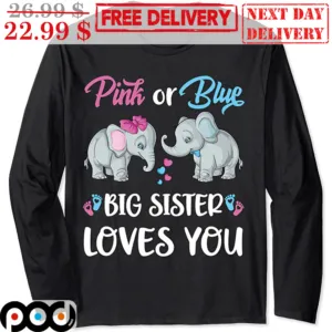 Elephants Pink Or Blue Big Sister Loves You Footprint Shirt