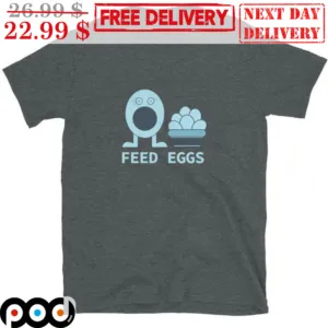Feed Eggs Vintage Shirt