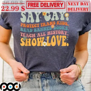 Say Gay Protect Trans Kids Read Banned Books Teach All History Show Love Flower Smile Face Vintage Shirt