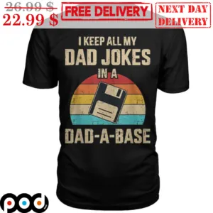 I Keep All My Dad Jokes In A Dad A Base Vintage Shirt