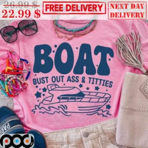 Boat Bust Out Ass And Titties Shirt