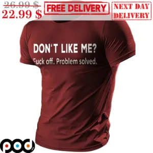Don't Like Me Fuck Off Problem Solved Shirt