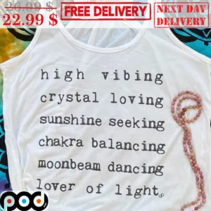 High Vibing Crystal Loving Sunshine Seeking Chakra Balancing Moonbeam Dacing Lover Of Light Shirt
