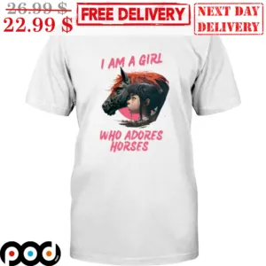 I Am A Girl Who Adores Horses Shirt