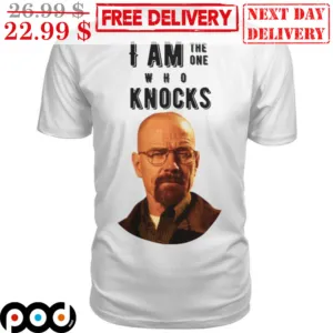 I Am The One Who Knocks White Walter White Fun Shirt