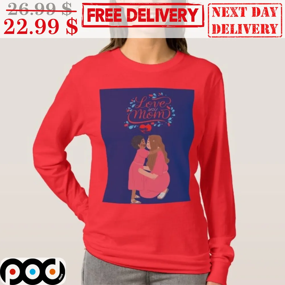 Love You Mom Mother's Day Mom And Daughter Shirt