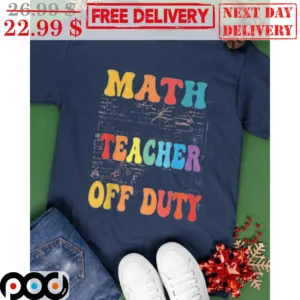 Math Teacher Off Duty Last Day Of School Vintage Shirt
