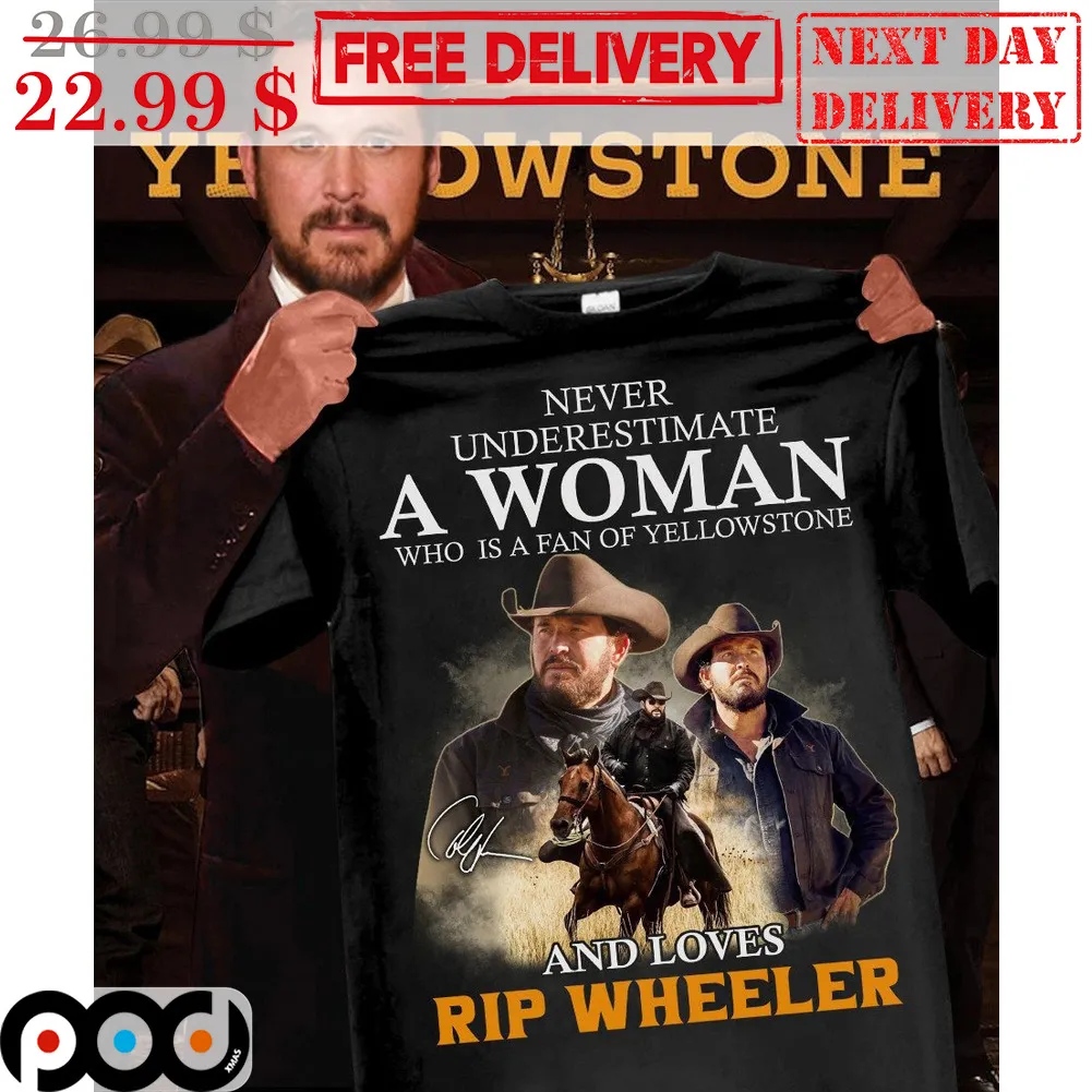 Never Underestimate A Woman Who Is A Fan Of Yellowstone And Loves Rip Wheeler Signature Shirt