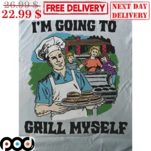 I'm Going To Grill Myself Chef Family Shirt
