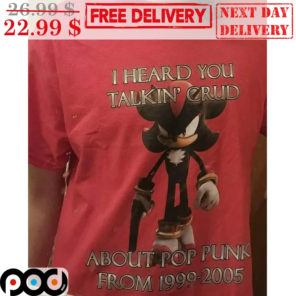Shadow the Hedgehog I Heard You Talkin' Crud About Pop Punk From 199-2005 Shirt