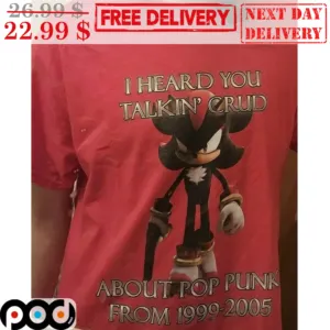 Shadow the Hedgehog I Heard You Talkin' Crud About Pop Punk From 199-2005 Shirt