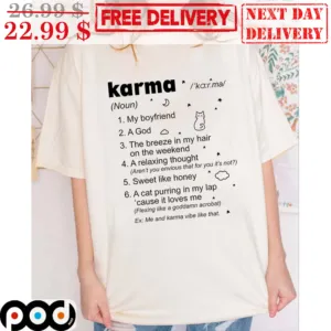 Karma Noun 1 My Boyfriend 2 A God 3 The Breeze In My Hair On The Weekend Shirt