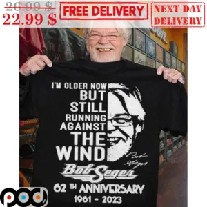 I'm Older Now But Still Running Against The Wind 62th Anniversary Signature 1961 2023 Shirt