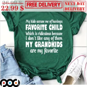 My Kids Accuse Me Of Having A Favorite Child Vintage Shirt
