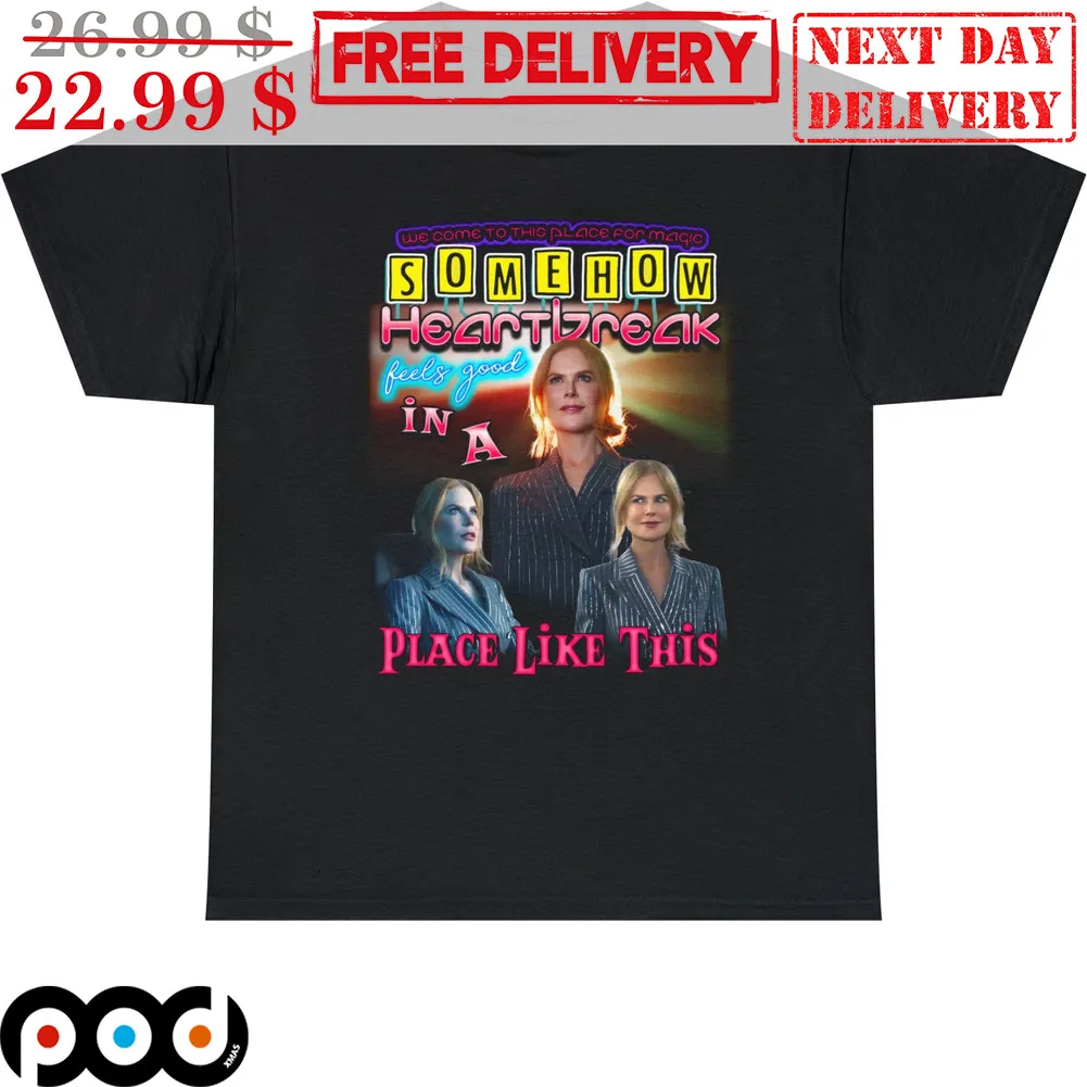 Somehow Heartbreak In A Place Like This Shirt