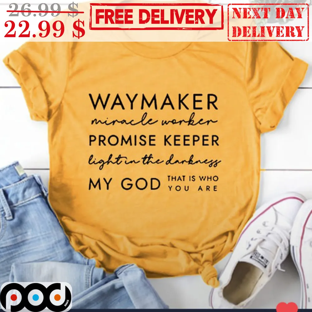 Waymaker Miracle Worker Promise Keeper Lightin The Darkneff My God That is Who You Are Shirt