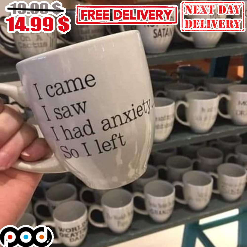 I Cam I Saw I Had Anxiety So I Left Coffee Mug