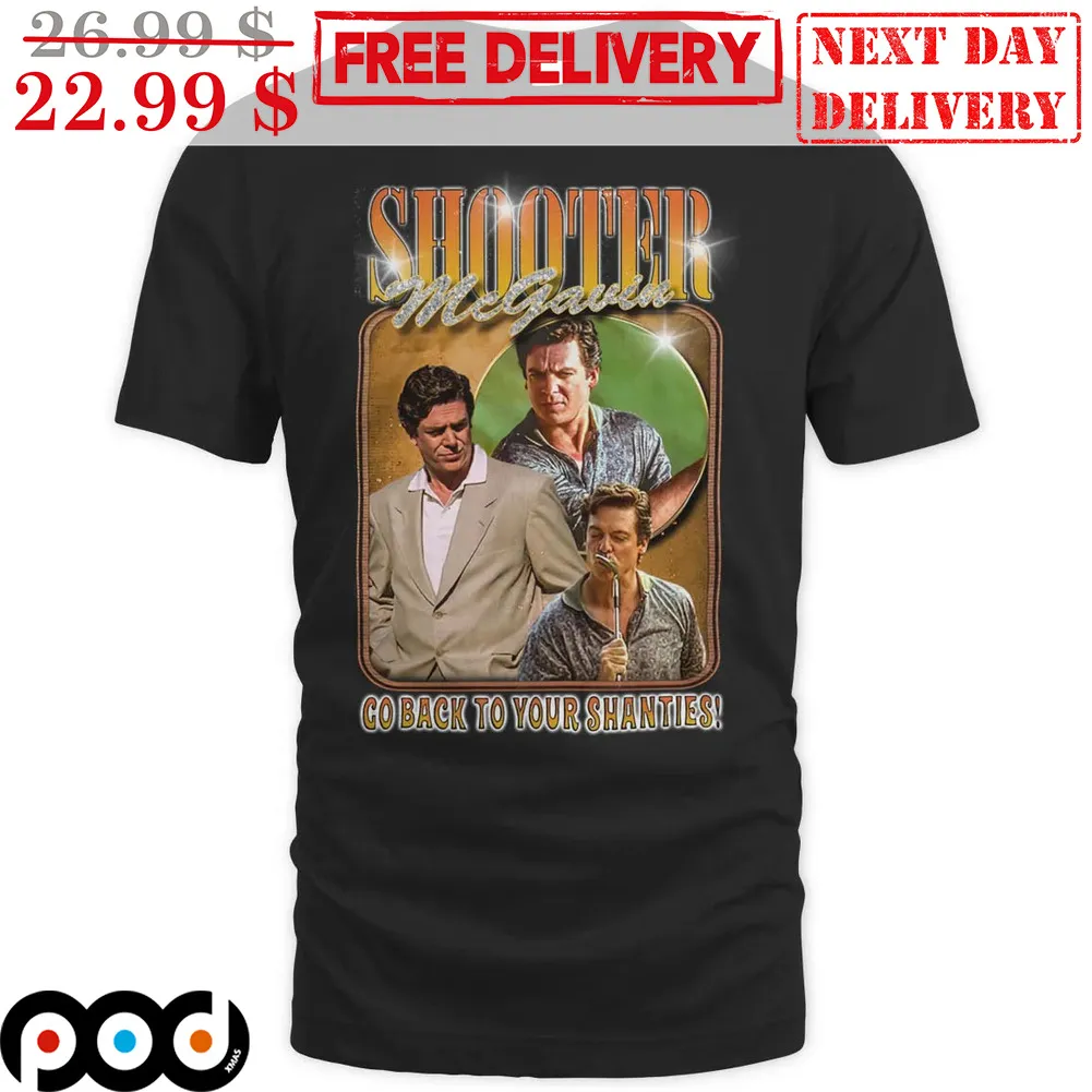 Active Shooter MCgrath Go Back To Your Shanties Vintage Shirt