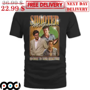 Active Shooter MCgrath Go Back To Your Shanties Vintage Shirt