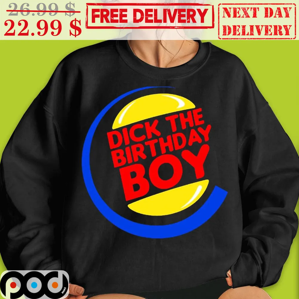 Dick The Birthday Boy Burger King Logo Meme Shirt