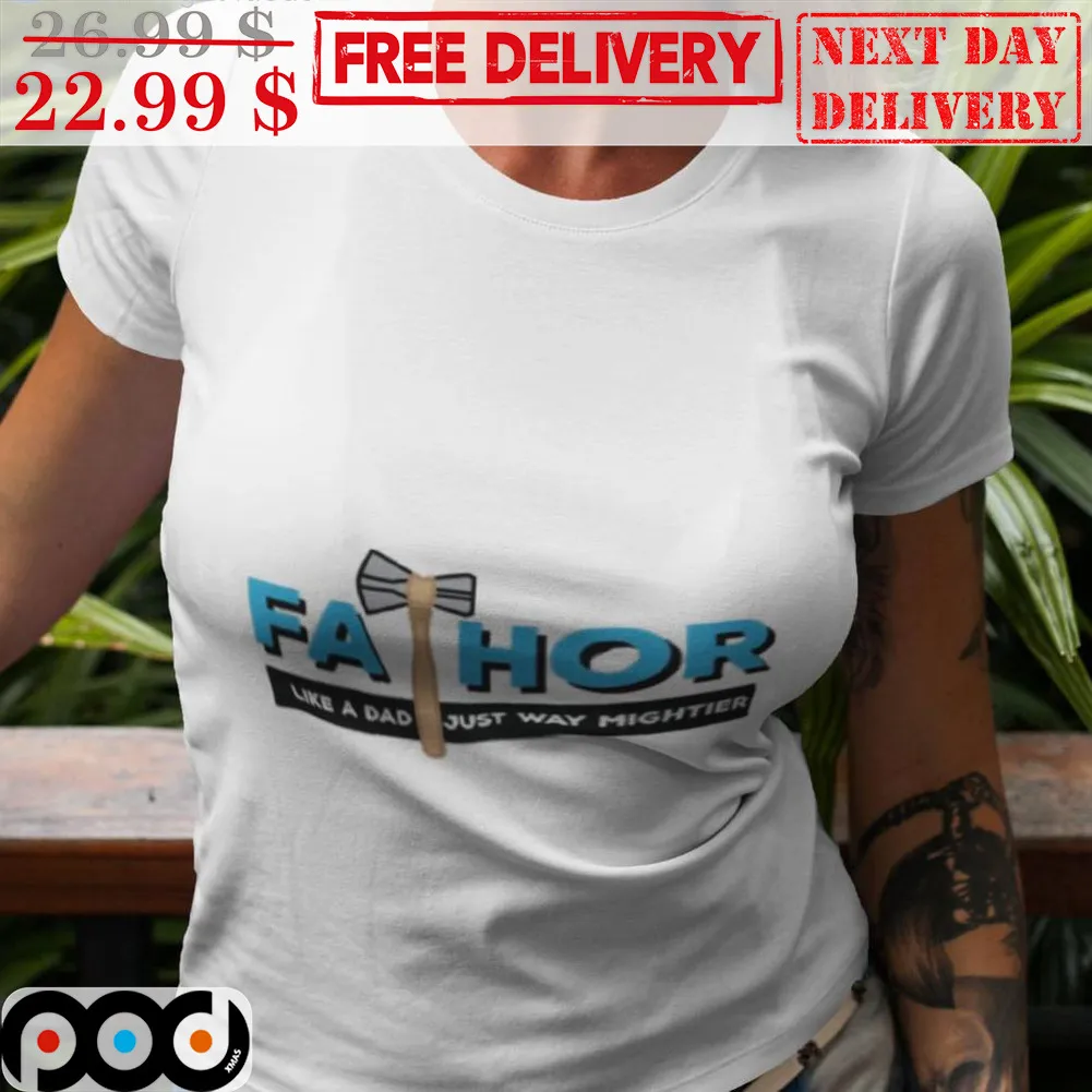 Fathor Like A Dad Just Way Mighter Father's Day Shirt