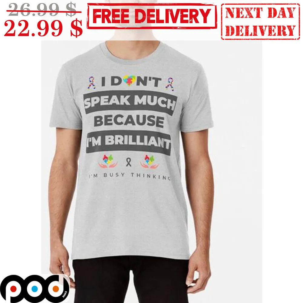 I Didn't Speak Much Because I'm Brilliant I'm Busy Thinking Vintage Shirt