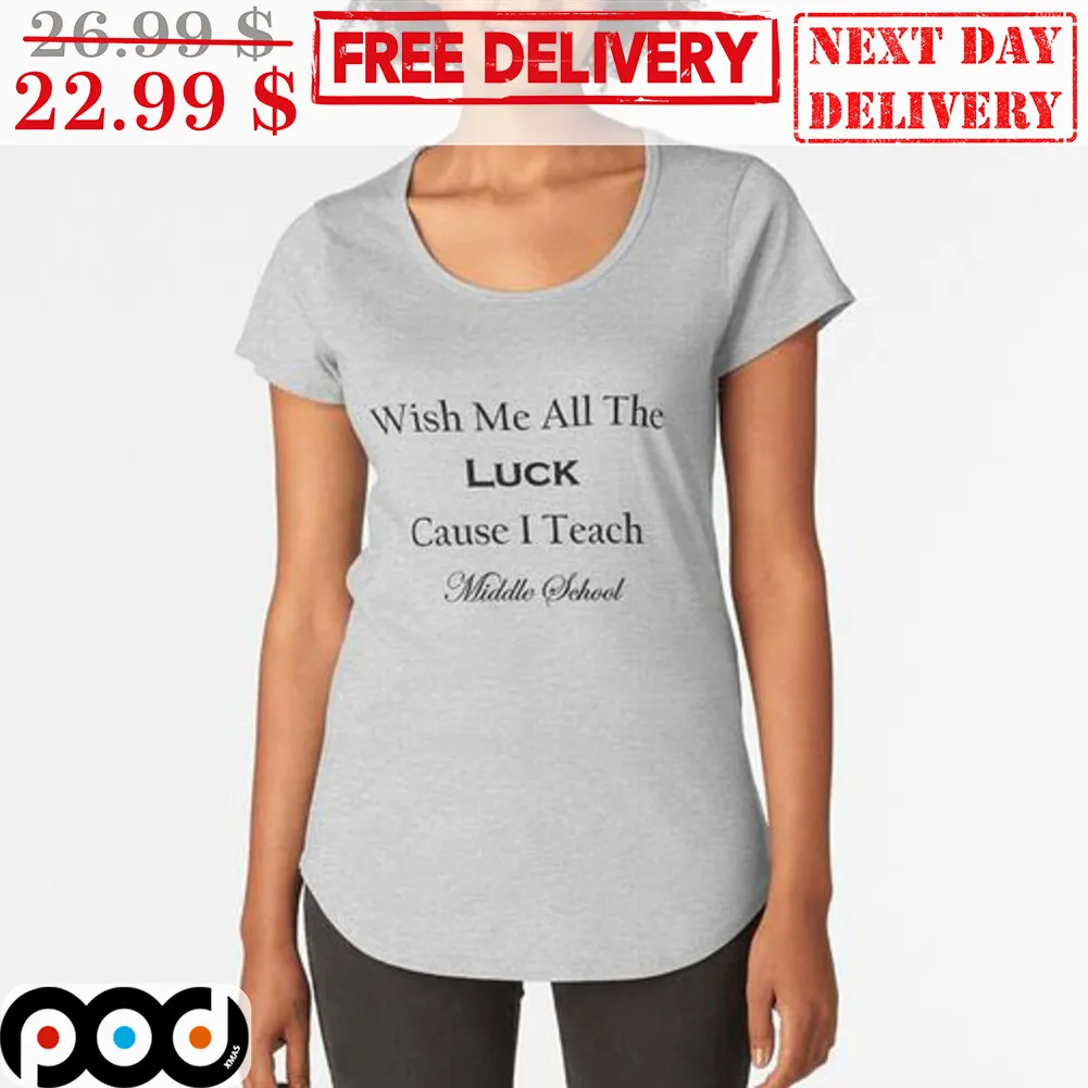 Wish Me All The Luck Cause I Teach Middle School Vintage Shirt