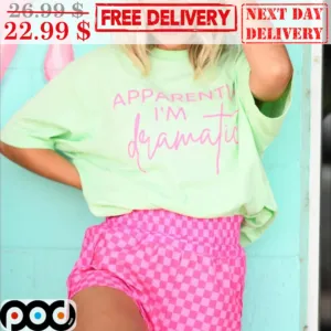 Apparenti I'm Dramatic Shirt