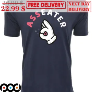 Ass Eater OK Shirt