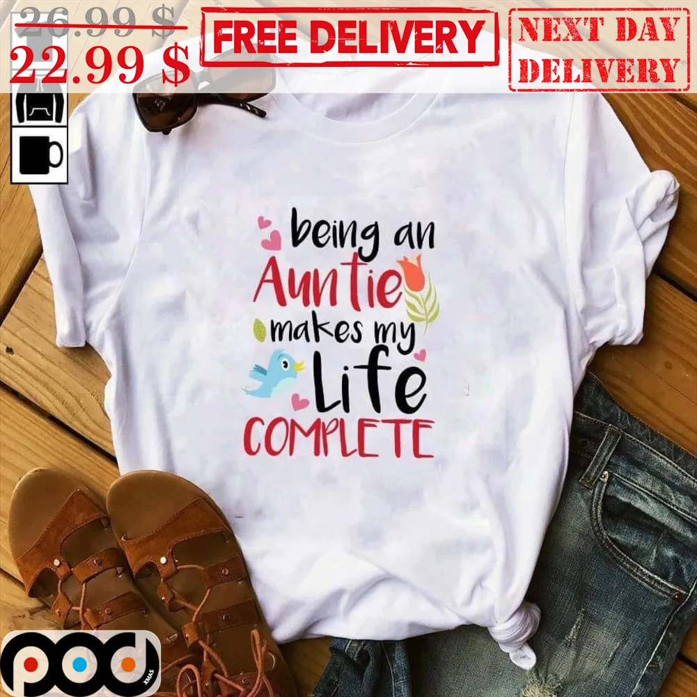 Being An Auntie Makes My Life Complete Shirt