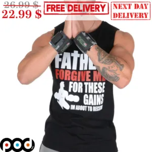 Father Forgive Me For These Gains I'm About To Receive Shirt