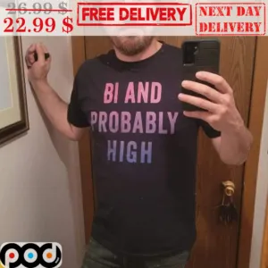 Bi And Probably High Vintage Shirt