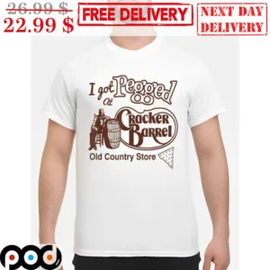 I Got Pegged At Cracker Barrel Old Country Store Vintage Shirt