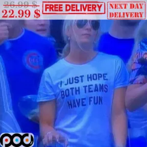 I Just Hope Both Teams Have Fun Shirt