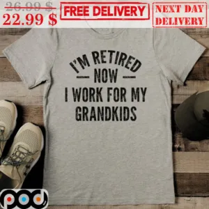 I'm Retired Now I Work For My Grandkids Vintage Shirt