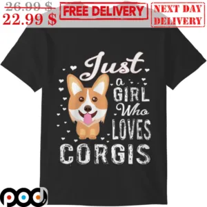Just A Girl Who Loves Corgis Cute Shirt