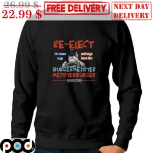 Re Elect He Hates Toys And Toys Hate Him Burgermeister Meisterburger Sombertown Shirt