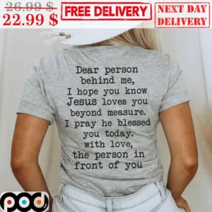 Dear Person Behind Me I Hope You Know Jesus Loves You Beyond Measure Vintage Shirt