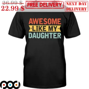 Awesome Like My Daughter Vintage Shirt