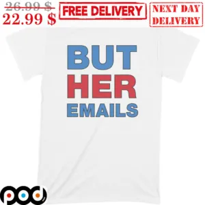 But Her Emails Vintage Shirt