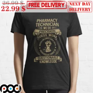 Pharmacy Technician We Do Precision Guess Work Questionable Knowlegde Vintage Shirt