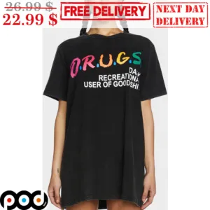 Drugs Daily Recreationaly User Of Goodshirt Shirt