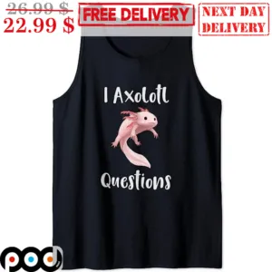 I Axolotl Questions Cute Tank Top